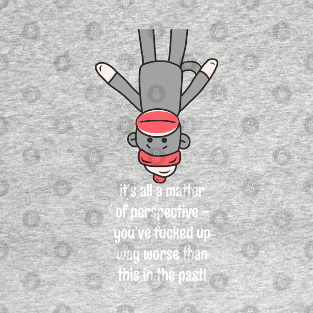 Funny Sock Monkey Perspective You Fucked Up Quote by faiiryliite